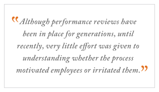 QUOTE: Although performance reviews have been in place for generations...