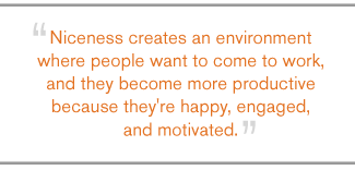 QUOTE: Niceness creates an environment...