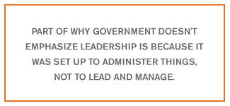 QUOTE: Part of why government doesn't emphasize leadership...