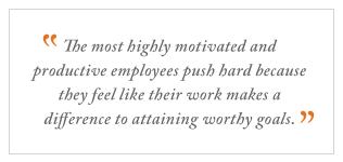 QUOTE: The most highly motivated and productive employees push hard...