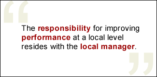 QUOTE: The responsibility for improving performance at a local level resides with the local manager.