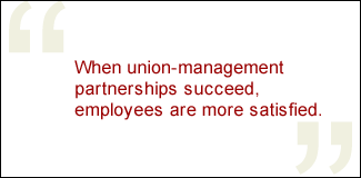 QUOTE: When union-management partnerships succeed, employees are more satisfied.