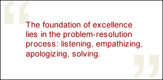 QUOTE: The foundation of excellence lies in the problem resolution process: listening, empathizing, apologizing, solving.