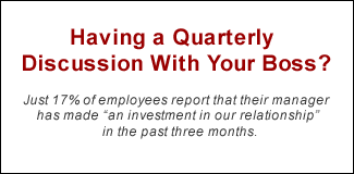 QUOTE: Having a Quarterly Discussion With Your Boss?: Just 17% of employees report that their manager has made 