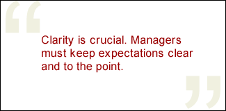 QUOTE: Clarity is crucial. Managers must keep expectations clear and to the point.