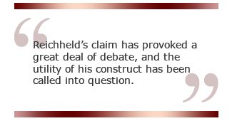 QUOTE: Reichheld's claim has provoked a great deal of debate, and the utility of his construct has been called into question.