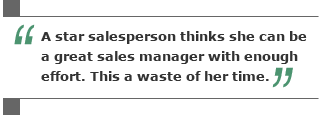 A star salesperson thinks she can be a great sales manager with enough effort. This a waste of her time.
